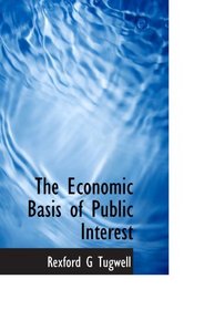 The Economic Basis of Public Interest