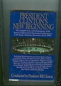 President Clinton's New Beginning: The compl Text w/ Illustrations Historic Clinton Gore econ Conference Little Ro