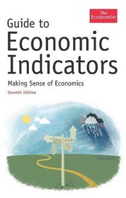 Guide to Economic Indicators: Making Sense of Economics (The Economist)