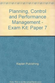 Planning, Control and Performance Management - Exam Kit: Paper 7 (Cat)