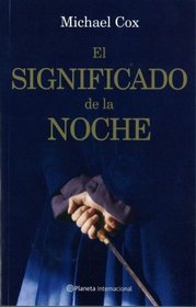 El significado de la noche/ The meaning of the night (Narrativa Planeta) (Spanish Edition)
