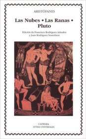 Las Nubes, Las Ranas, Pluto / The Clouds, The Frogs, Pluto (Letras Universales / Universal Writings) (Spanish Edition)
