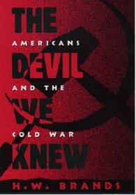 The Devil We Knew: Americans and the Cold War