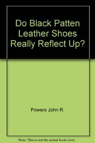 Do Black Patten Leather Shoes Really Reflect Up?