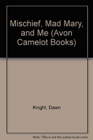 Mischief, Mad Mary, and Me (Avon Camelot Books (Paperback))