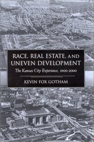 Race, Real Estate, and Uneven Development: The Kansas City Experience, 1900-2000
