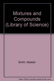 Mixtures and Compounds (Usborne Internet-Linked Library of Science)