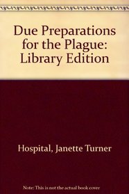 Due Preparations For The Plague: Library Edition