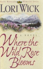 Where the Wild Rose Blooms