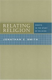 Relating Religion : Essays in the Study of Religion