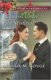 Cowgirl Under the Mistletoe (Four Stones Ranch, Bk 4) (Love Inspired Historical, No 356)