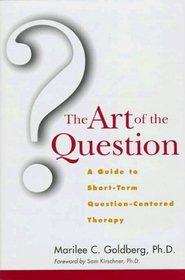 The Art of the Question : A Guide to Short-Term Question-Centered Therapy (Wiley Series in Couples and Family Dynamics and Treatment)