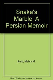 Snake's Marble: A Persian Memoir