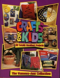 Vanessa-Ann's Crafts for Kids: 80 Totally Excellent Projects