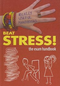 Beat Stress!: The Exam Handbook (Really Useful Handbooks)