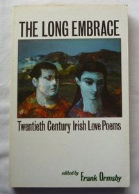 The Long Embrace: Twentieth Century Irish Love Poems