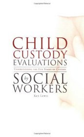 Child Custody Evaluations by Social Workers: Understanding the Five Stages of Custody