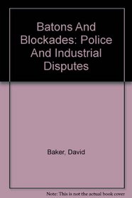 Batons And Blockades: Police And Industrial Disputes