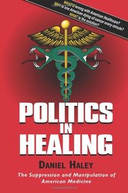 Politics in Healing: The Suppression and Manipulation of American Medicine