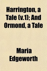 Harrington, a Tale (v.1); And Ormond, a Tale