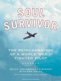 Soul Survivor: The Reincarnation of a World War II Fighter Pilot