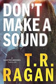 Don't Make a Sound (Sawyer Brooks, Bk 1)