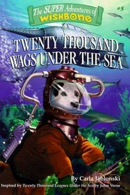 Twenty Thousand Wags Under the Sea (Super Adventures of Wishbone)