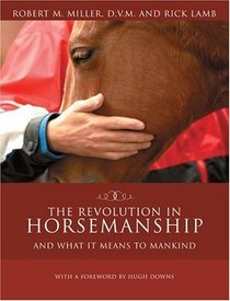 The Revolution in Horsemanship : And What It Means to Mankind