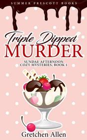 Triple Dipped Murder (Sundae Afternoon, Bk 1)
