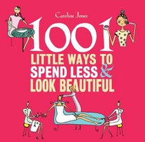 1001 Little Ways to Spend Less & Look Beautiful