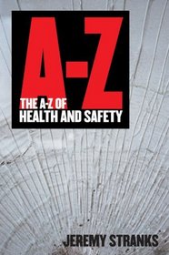 The A-Z of Health and Safety (A-Z of...)