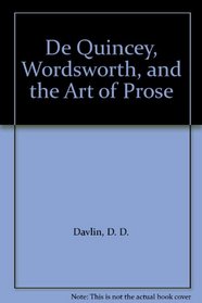 De Quincey, Wordsworth, and the Art of Prose