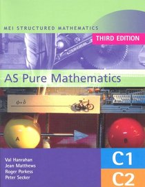 MEI AS Pure Mathematics (MEI Structured Mathematics (A+AS Level))