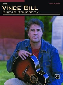 Vince Gill- Guitar Songbook: Authentic Guitar Tab