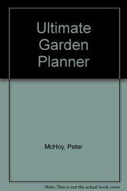 The Complete Garden Planning Book: The Definitive Guide to Designing and Planting a Beautiful Garden