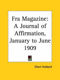 Fra Magazine - A Journal of Affirmation, January to June 1909