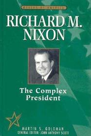 Richard M. Nixon: The Complex President (Makers of America)