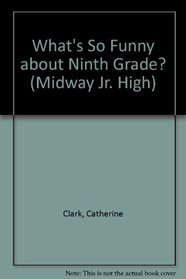 What's So Funny About Ninth Grade? (Midway Junior High)