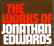 Works of Jonathan Edwards. 2 Volume Set