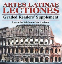 Artes Latinae Lectiones : Graded Readers' Supplement (Learn the Wisdom of the Ancients CD-ROM)