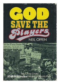 God save the players;: The funny, crazy, sometimes violent world of sports fans