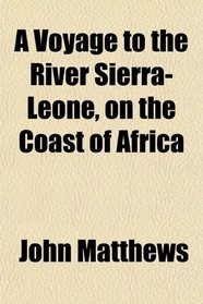 A Voyage to the River Sierra-Leone, on the Coast of Africa