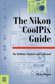 The Nikon CoolPix Guide: The Definitive Digital Camera Manual