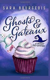 Ghosts & Gateaux: A Witchy Cozy Mystery (Wicked Witches of Brookdale)