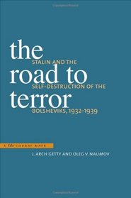 The Road to Terror: Stalin and the Self-Destruction of the Bolsheviks, 1932-1939, Updated and Abridged Edition (Annals of Communism Series)