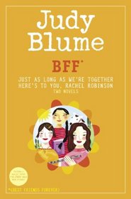 BFF*: Two novels by Judy Blume--Just As Long As We're Together/Here's to You, Rachel Robinson (*Best Friends Forever) (Best Friends Forever)