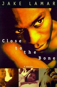 Close to the Bone : A Novel