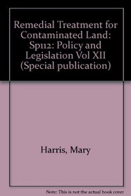 Remedial Treatment for Contaminated Land: Sp112: Policy and Legislation Vol XII