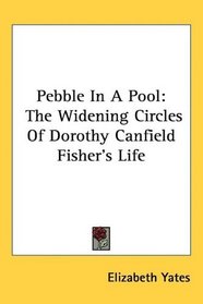 Pebble In A Pool: The Widening Circles Of Dorothy Canfield Fisher's Life