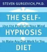 The Self-Hypnosis Diet: Use the Power of Your Mind to Make Any Diet Work for You (Audio CD) (Unabridged)